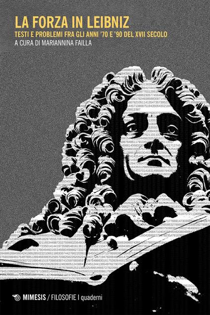 La forza in Liebniz. Testi e problemi fra gli anni '70 e '90 del XVII secolo - Mariannina Failla - ebook