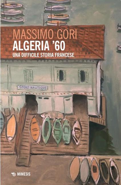 Algeria '60. Una difficile storia francese - Massimo Gori - ebook