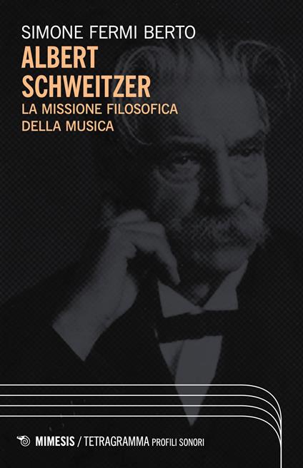 Albert Schweizer. La missione filosofica della musica - Simone Fermi Berto - copertina