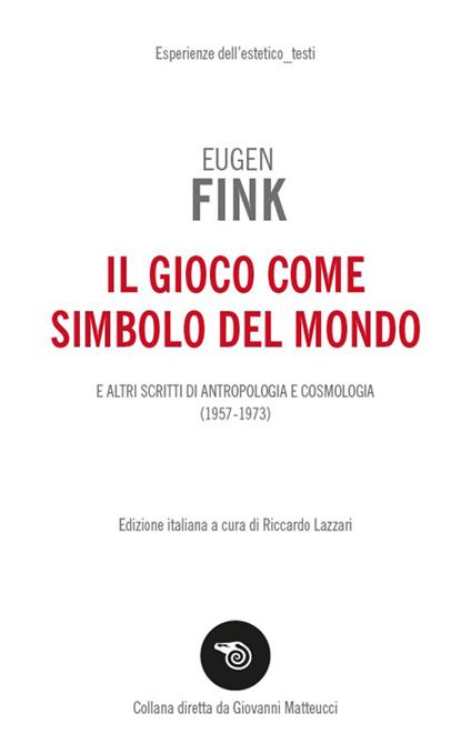 Il gioco come simbolo del mondo. E altri scritti di antropologia e cosmologia (1957-1973) - Eugen Fink - copertina