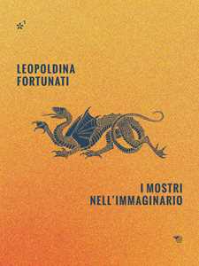 Libro I mostri nell'immaginario Leopoldina Fortunati