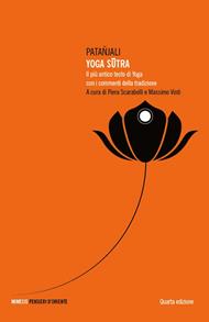 Yoga sutra. Il più antico testo di yoga con i commenti della tradizione. Nuova ediz.