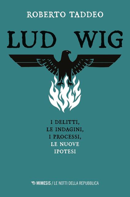 Ludwig. Gli omicidi, le indagini, i processi, le nuove ipotesi - Roberto Taddeo - copertina