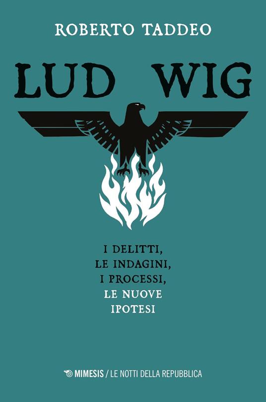 Ludwig. Gli omicidi, le indagini, i processi, le nuove ipotesi - Roberto Taddeo - copertina