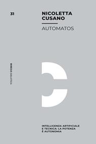 Automatos. Intelligenza Artificiale e tecnica: la potenza è autonomia