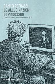 Le allucinazioni di Pinocchio. Storia di un'intelligenza artificiale
