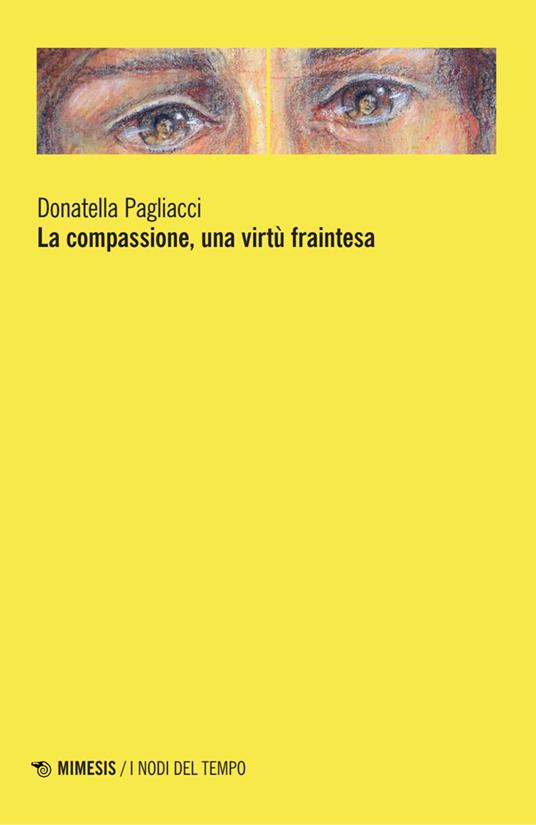 La compassione, una virtù fraintesa - Donatella Pagliacci - copertina