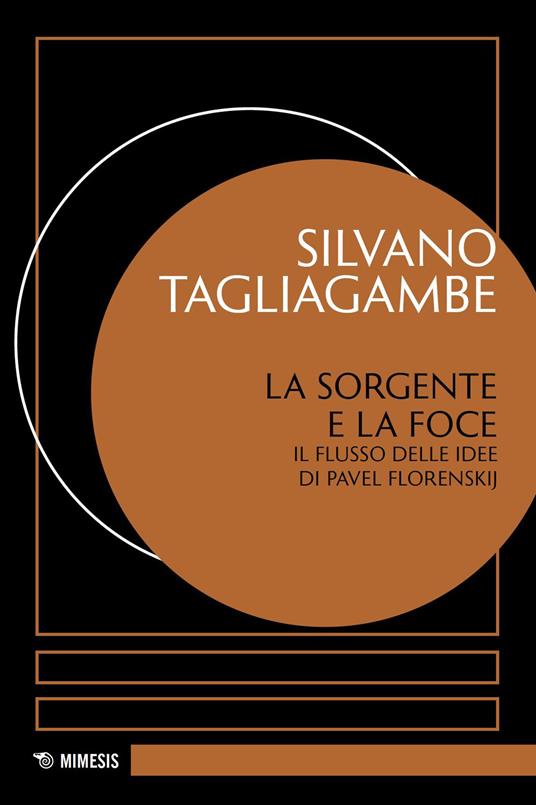 La sorgente e la foce. Il flusso delle idee di Pavel Florenskij - Silvano Tagliagambe - copertina