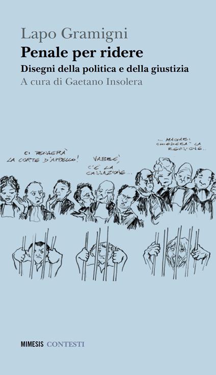 Penale per ridere. Disegni della politica e della giustizia - Lapo Gramigni - copertina