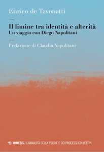 Libro Il limine tra identità e alterità. Un viaggio con Diego Napolitani Enrico De Tavonatti