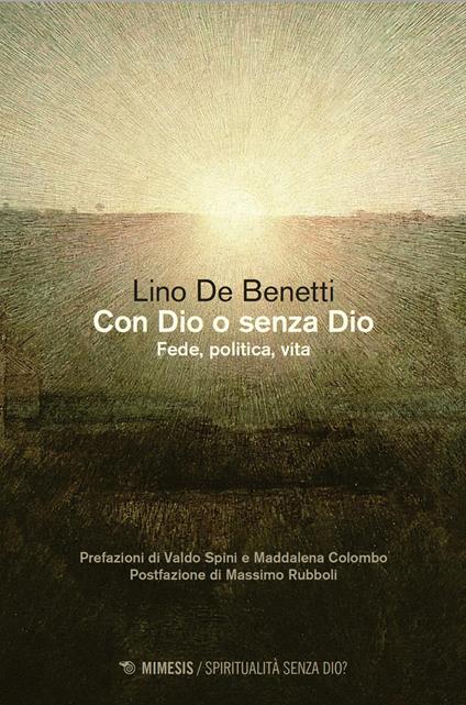 Con Dio o senza Dio. Fede, politica, vita - Lino De Benetti - copertina