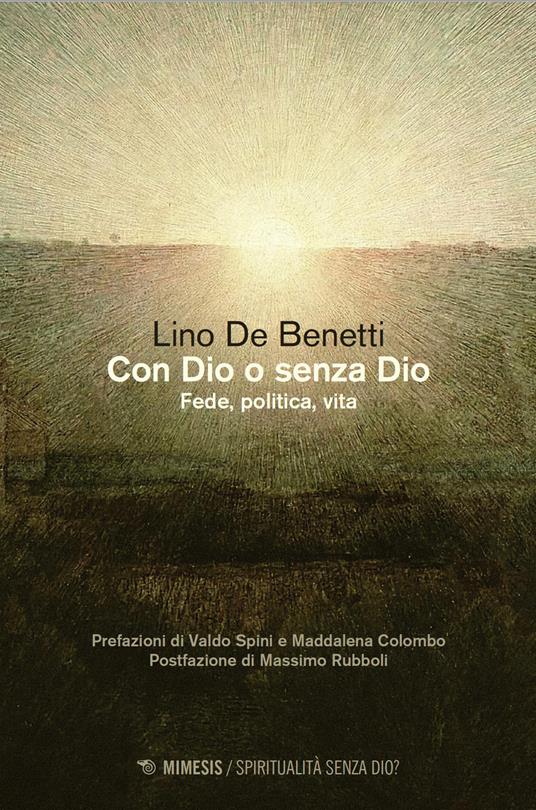 Con Dio o senza Dio. Fede, politica, vita - Lino De Benetti - copertina