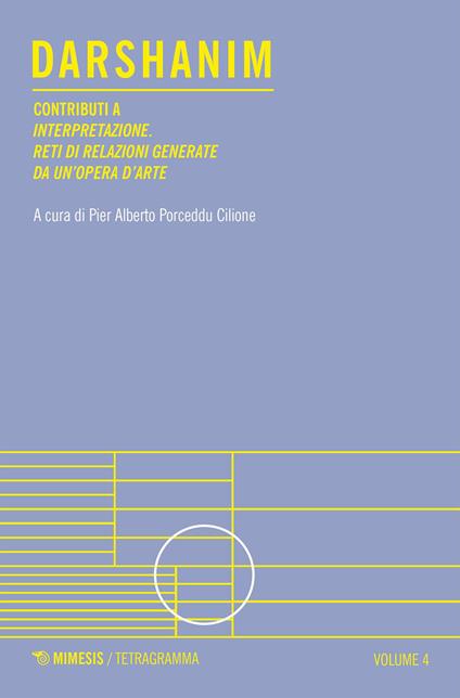 Darshanim. Contributi a «Interpretazione. Reti di relazioni generate da un'opera d'arte». Vol. 4 - Pier Alberto Porceddu Cilione - ebook