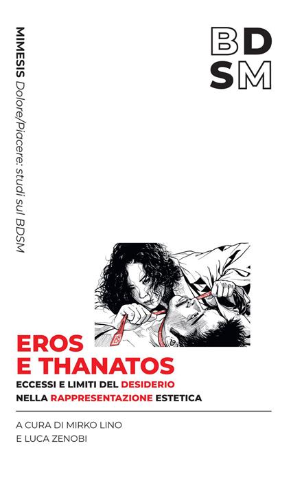 Eros e Thanatos. Limiti ed eccessi del desiderio nella rappresentazione estetica - Mirko Lino,Luca Zenobi - ebook