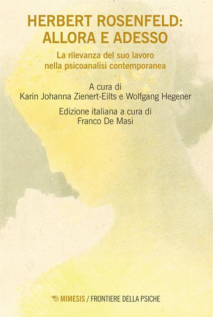 Herbert Rosenfeld: allora e adesso - V.V.A.A.,Franco De Masi,Wolfgang Hegener,Karin Johanna Zienert-Eilts - ebook
