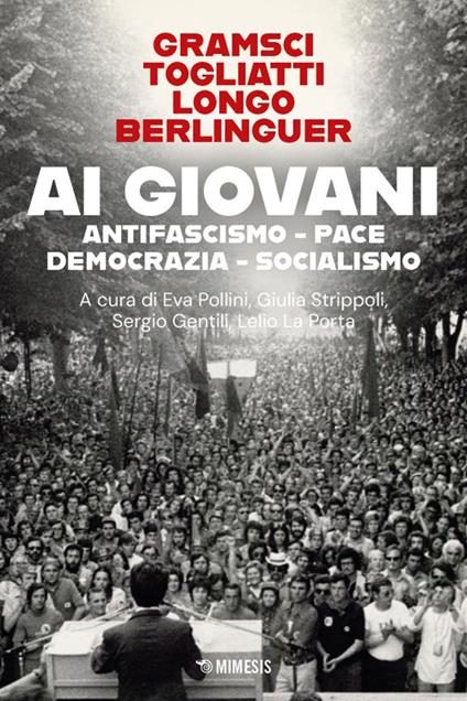 Ai giovani. Antifascismo, pace, democrazia, socialismo - Antonio Gramsci,Palmiro Togliatti,Luigi Longo - copertina