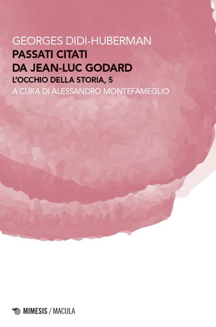 Passati citati da Jean-Luc Godard. L'occhio della storia - Georges Didi-Huberman - copertina