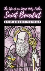 The life of our Most Holy Father Saint Benedict