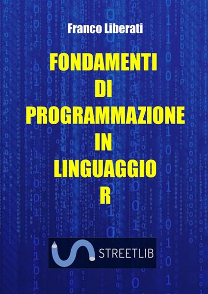 Fondamenti di programmazione in Linguaggio R - Franco Liberati - copertina