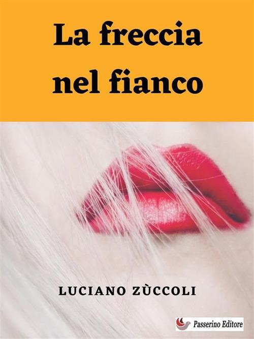 La freccia nel fianco - Luciano Zuccoli - ebook