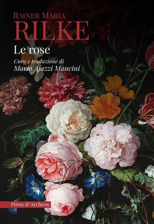 Le rose - Rainer Maria Rilke,Mario Ajazzi Mancini - ebook
