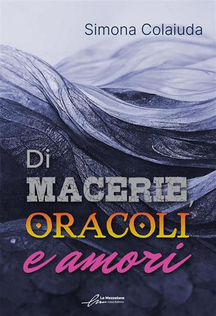 Di macerie, oracoli e amori - Simona Colaiuda - ebook