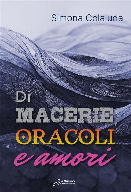 Di macerie, oracoli e amori - Simona Colaiuda - ebook