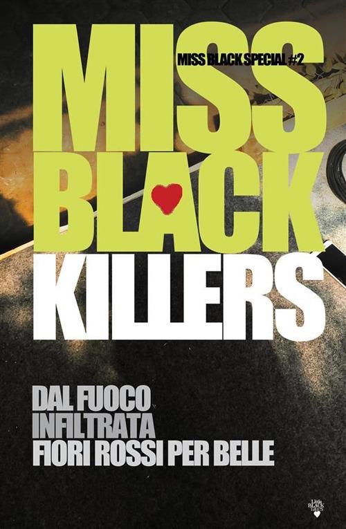 Killers. Dal fuoco-Infiltrata-Fiori rossi per Belle - Miss Black - ebook