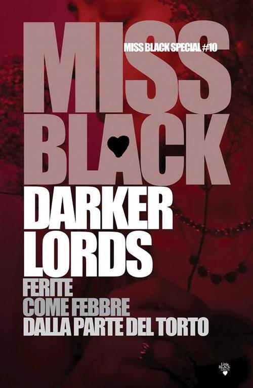 Darker Lords. Ferite-Come febbre-Dalla parte del torto - Miss Black - ebook