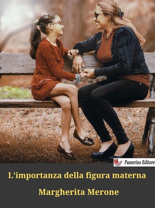 L' importanza della figura materna - Margherita Merone - ebook
