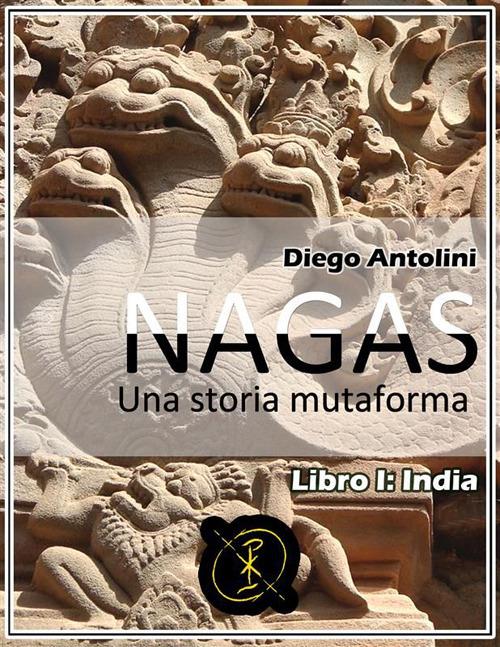 Nagas. Una storia mutaforma - Diego Antolini - ebook