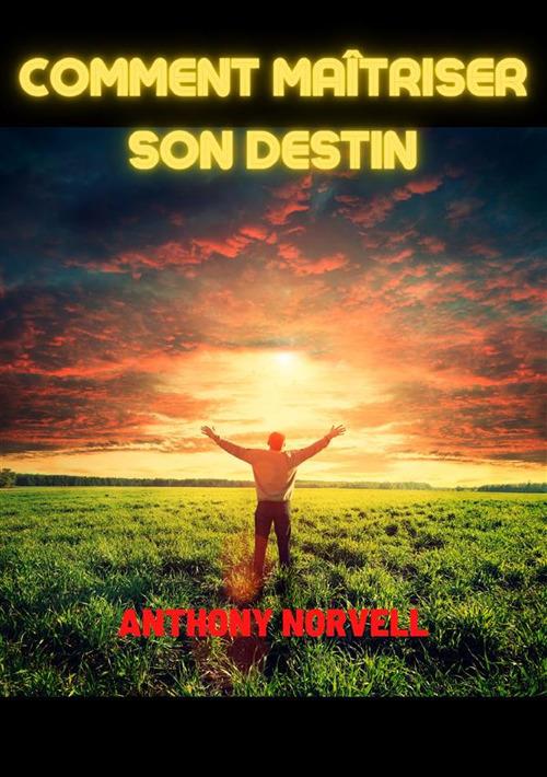 Comment maîtriser son destin - Anthony Norvell - copertina