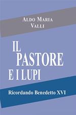 Il pastore e i lupi. Ricordando Benedetto XVI