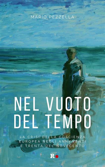 Nel vuoto del tempo. La crisi della coscienza europea negli anni Venti e Trenta del Novecento - Mario Pezzella - ebook