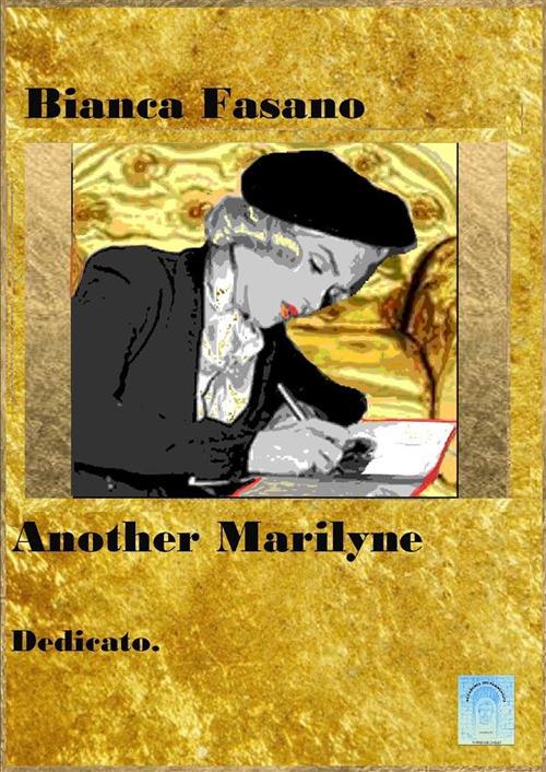 Another Marilyne. Dedicato - Bianca Fasano - copertina