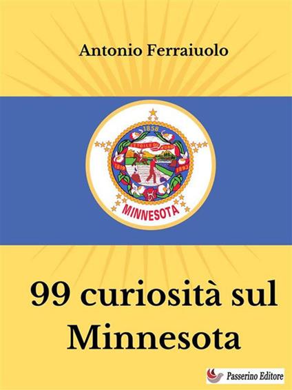 99 curiosità sul Minnesota - Antonio Ferraiuolo - ebook