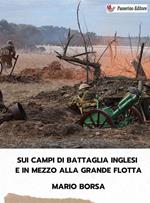 Sui campi di battaglia inglesi e in mezzo alla grande flotta