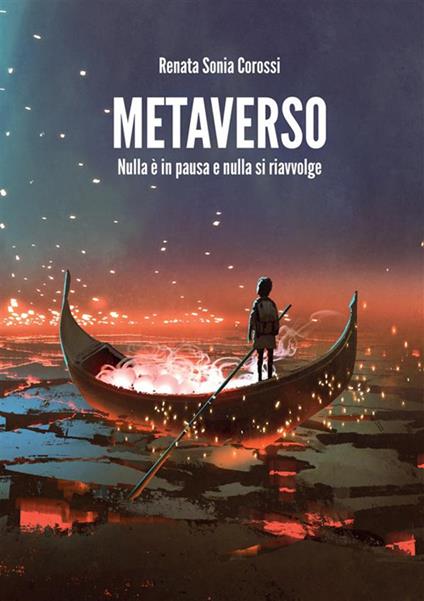 Metaverso. Nulla è in pausa e nulla si riavvolge - Renata Sonia Corossi - copertina