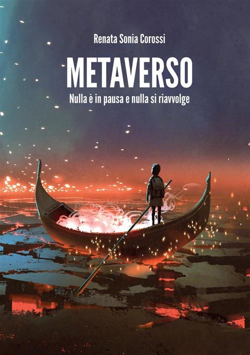 Metaverso. Nulla è in pausa e nulla si riavvolge - Renata Sonia Corossi - copertina