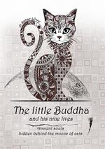 The little Buddha and his nine lives. Ancient souls, hidden behind the moons of cats
