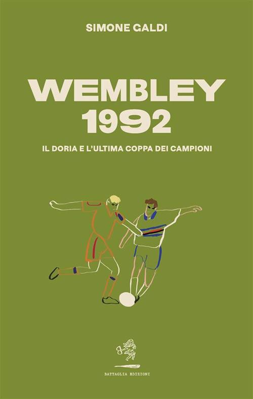 Wembley 1992. Il Doria e l'ultima coppa dei Campioni - Simone Galdi - ebook