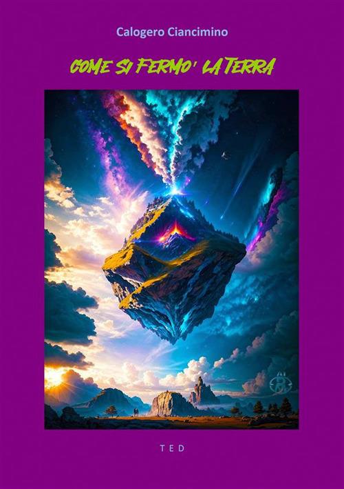 Come si fermò la Terra - Calogero Ciancimino - ebook