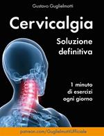 Cervicalgia. Soluzione definitiva. Un minuto di esercizi ogni giorno