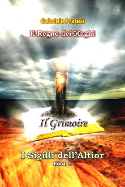 Il grimoire. I sigilli dell'Altior. Vol. 5 - Gabriele Pratesi - ebook
