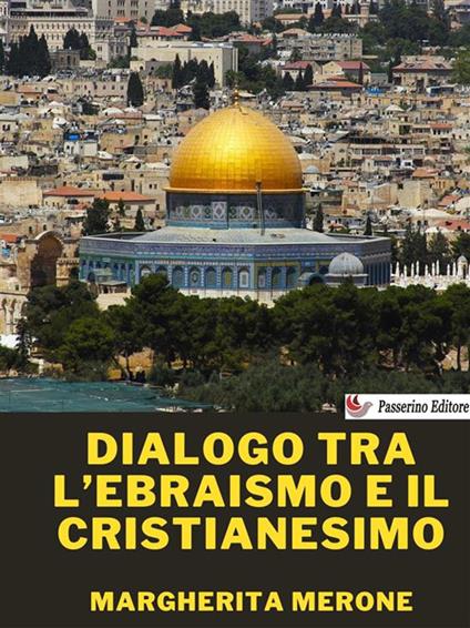 Dialogo tra l'ebraismo e il cristianesimo - Margherita Merone - ebook