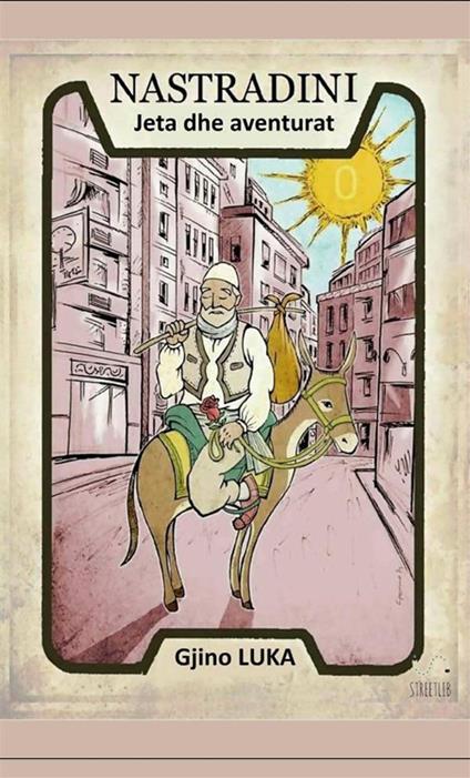 Nastradini. Jeta dhe aventurat - Gjino Luka - copertina