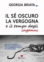 Il sé oscuro, la vergogna e il tempo degli inganni. Prima di accedere alla nuova dimensione c'è un guardiano oscuro da oltrepassare
