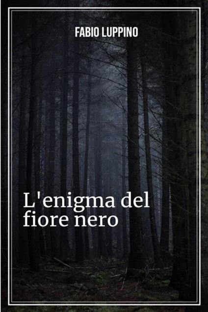 L' enigma del fiore nero - Fabio Luppino - ebook