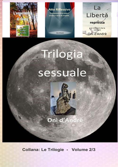 Trilogia sessuale. Vol. 2 - Onì D'Andrè - copertina