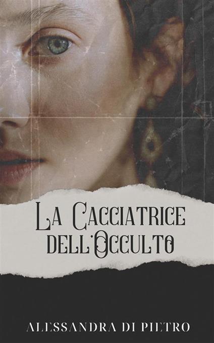 La cacciatrice dell'occulto - Alessandra Di Pietro - copertina